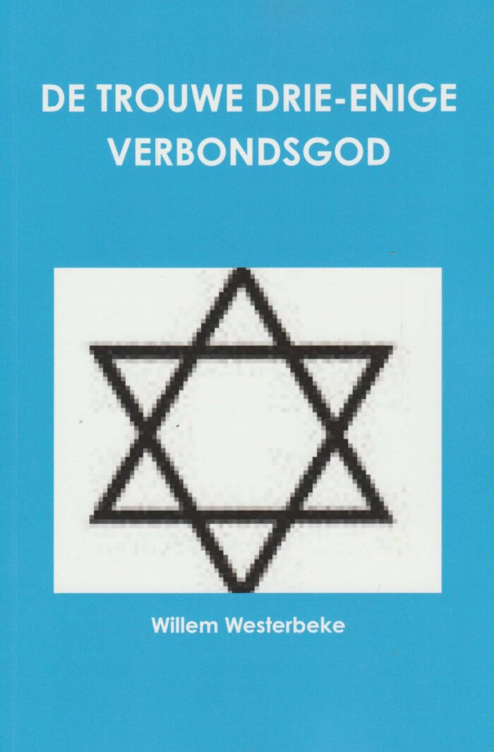 Westerbeke, Willem: De trouwe Drie-enige Verbondsgod.