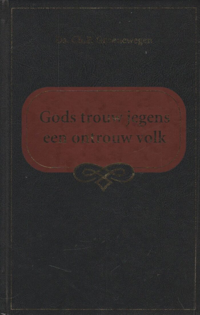 Groenewegen, ds. Ch. P.: Gods trouw jegens een ontrouw volk. 12 preken