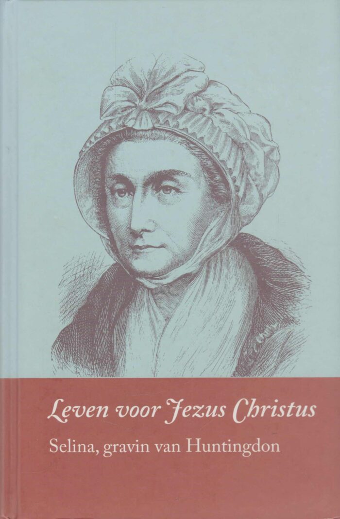 Valen, L.J. van: Leven voor Jezus Christus. Selina, gravin van Huntington.