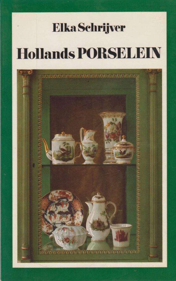 Schrijver, Elka: Hollands porselein.