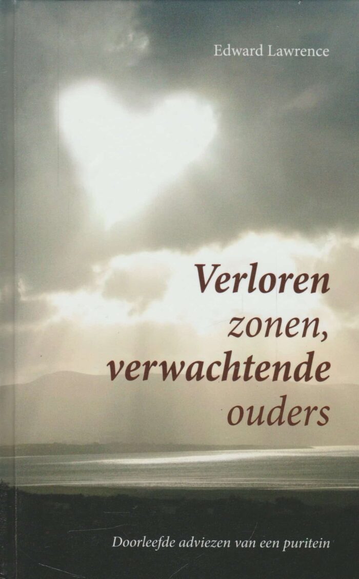 Lawrence, Edward: Verloren zonen, verwachtende ouders. Doorleefde adviezen van een puritein