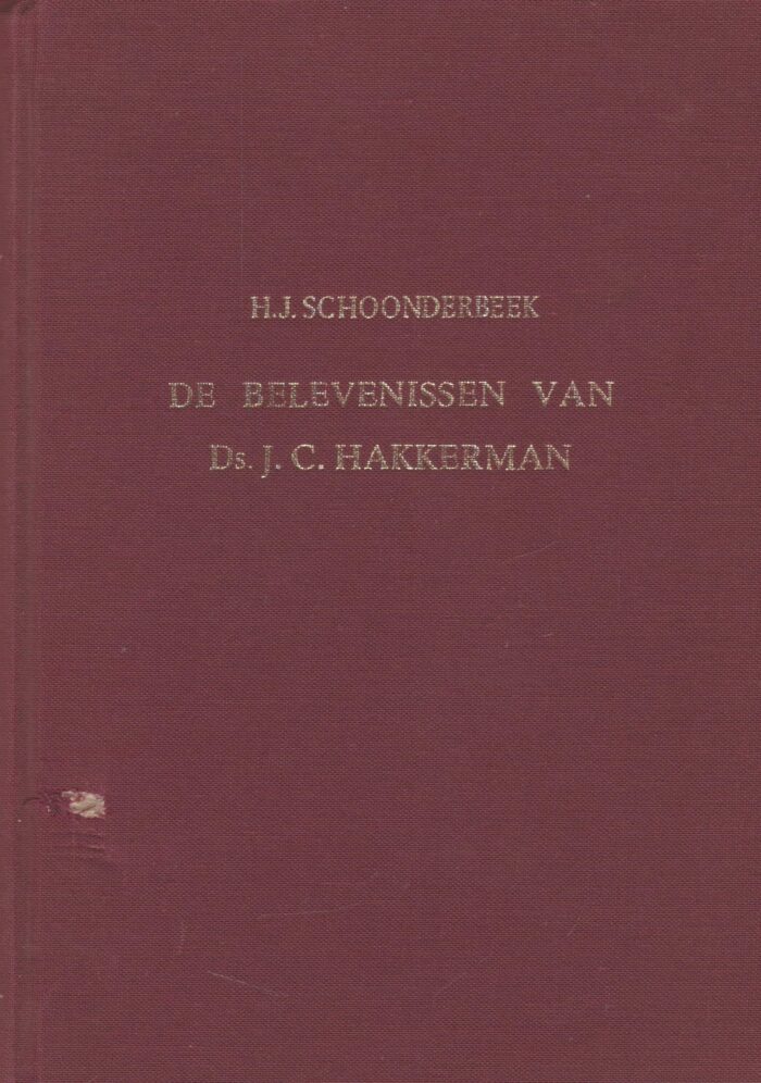 Schoonderbeek, H.J.: De belevenissen van ds. J.C. Hakkerman uit Wikkendam
