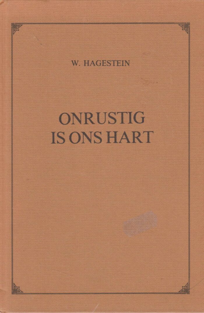 Hagestein, W.: Onrustig is ons hart.