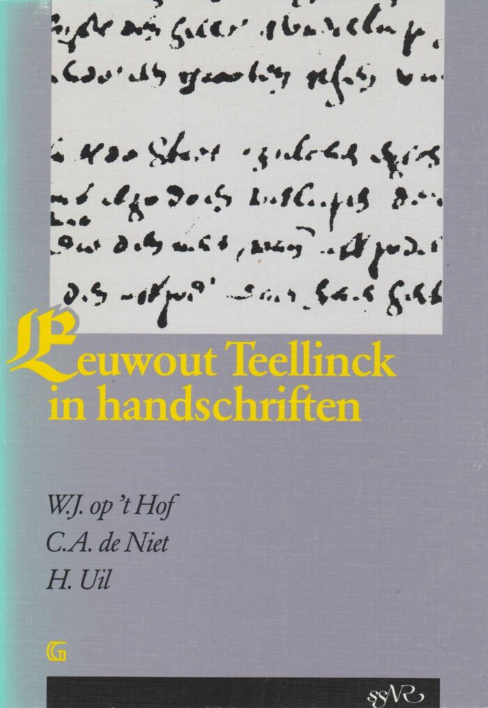 Hof, W.J. op 't: Eeuwout Teellinck in handschriften