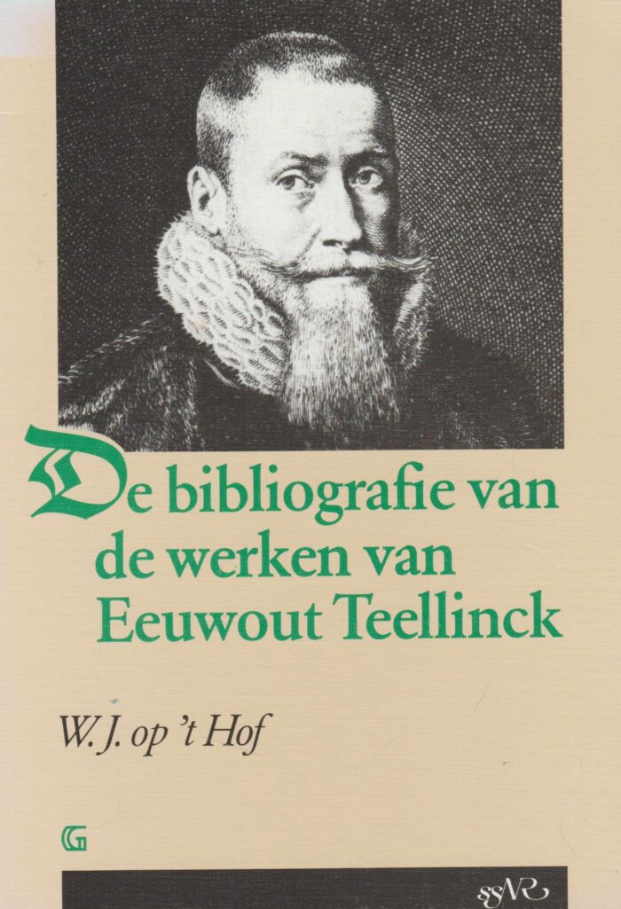 Hof, W.J. op 't: De bibliografie van de werken van Eewout Teellinck.