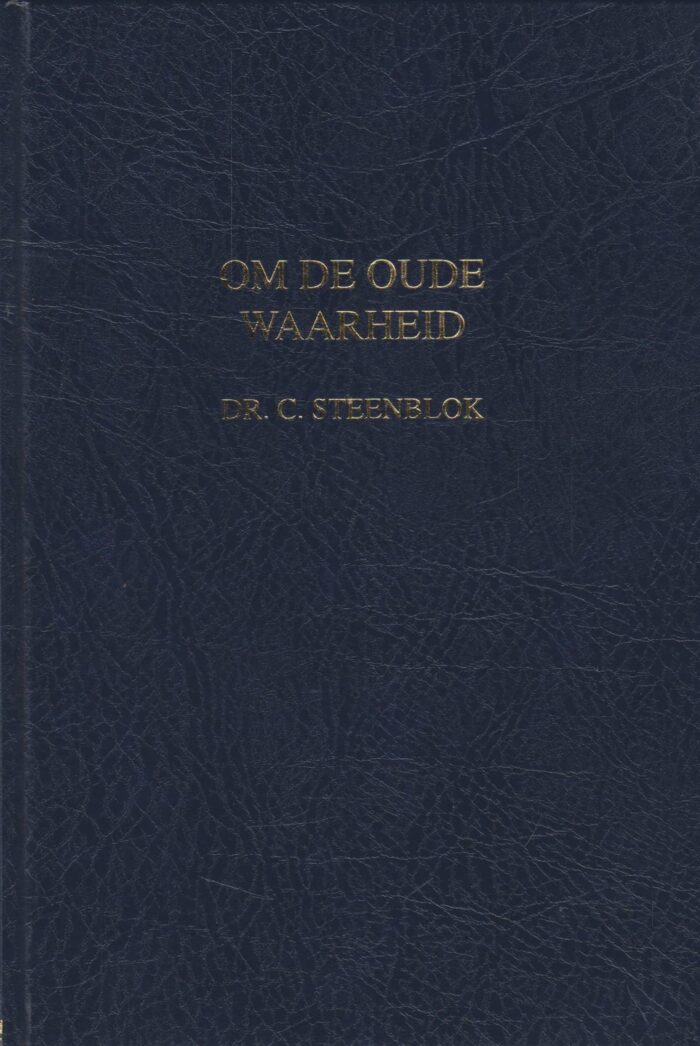 Steenblok, dr. C.: Om de oude waarheid (nieuw)