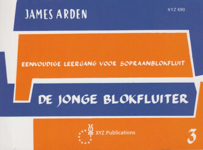 Arden, James: De jonge blokfluiter 3. Eenvoudige leergang voor sopraanblokfluit