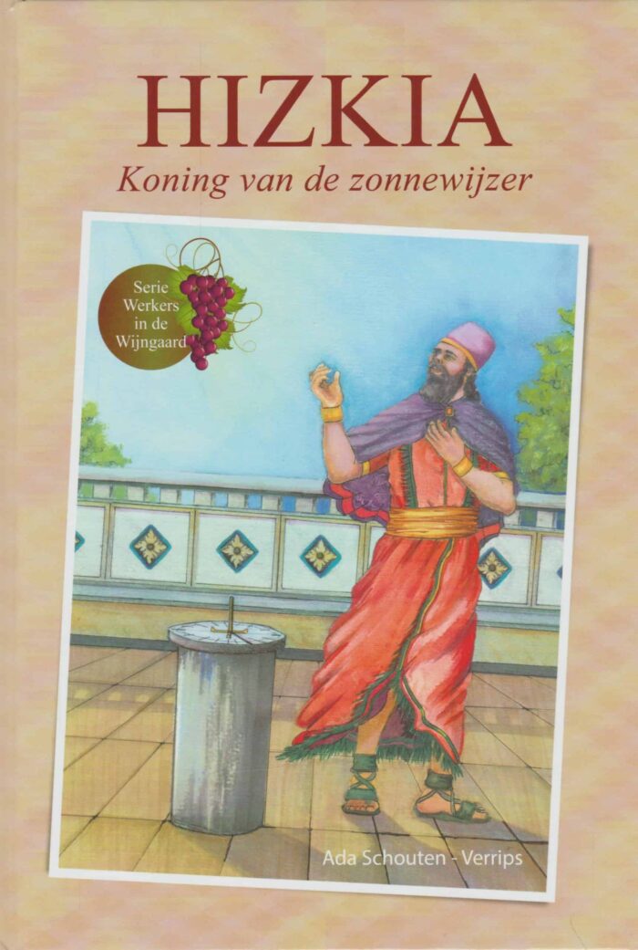 Schouten-Verrips, Ada: Hizkia koning van de zonnewijzer. (nieuw en nu in de aanbieding)