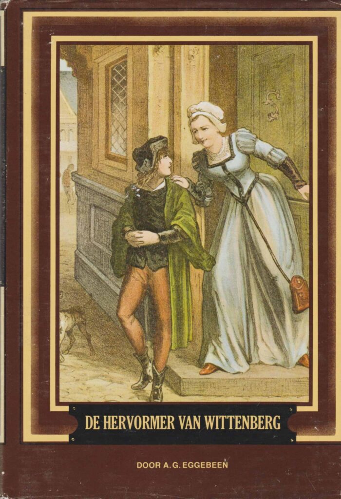 Eggenbeen, A.G.: De hervormer van Wittenberg