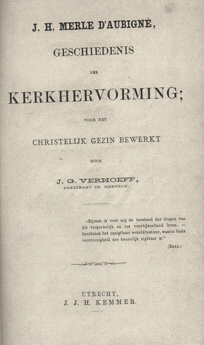 Merle D'aubigne, J.H.: Geschiedenis der Kerk Horvorming voor het christelijk gezin bewerkt door ds. J.G. Verhoef.