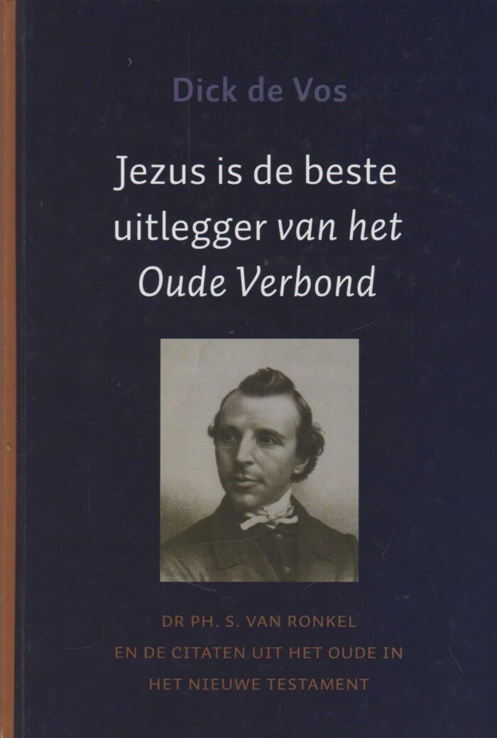 Vos, Dick de: Jezus is de beste uitlegger van het Oude Verbond.