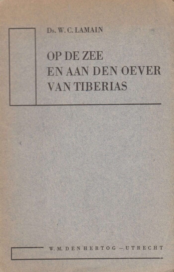 Lamain, ds. W.C.: Op de zee en aan de over van Tiberias. 3 preken