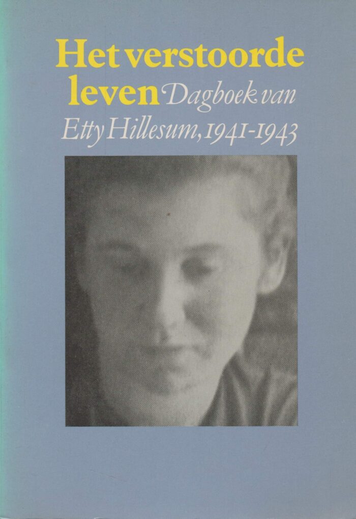 Hillesum, Etty: Het verstoorde leven. Dagboek van Etty Hillesum, 1941-1943.