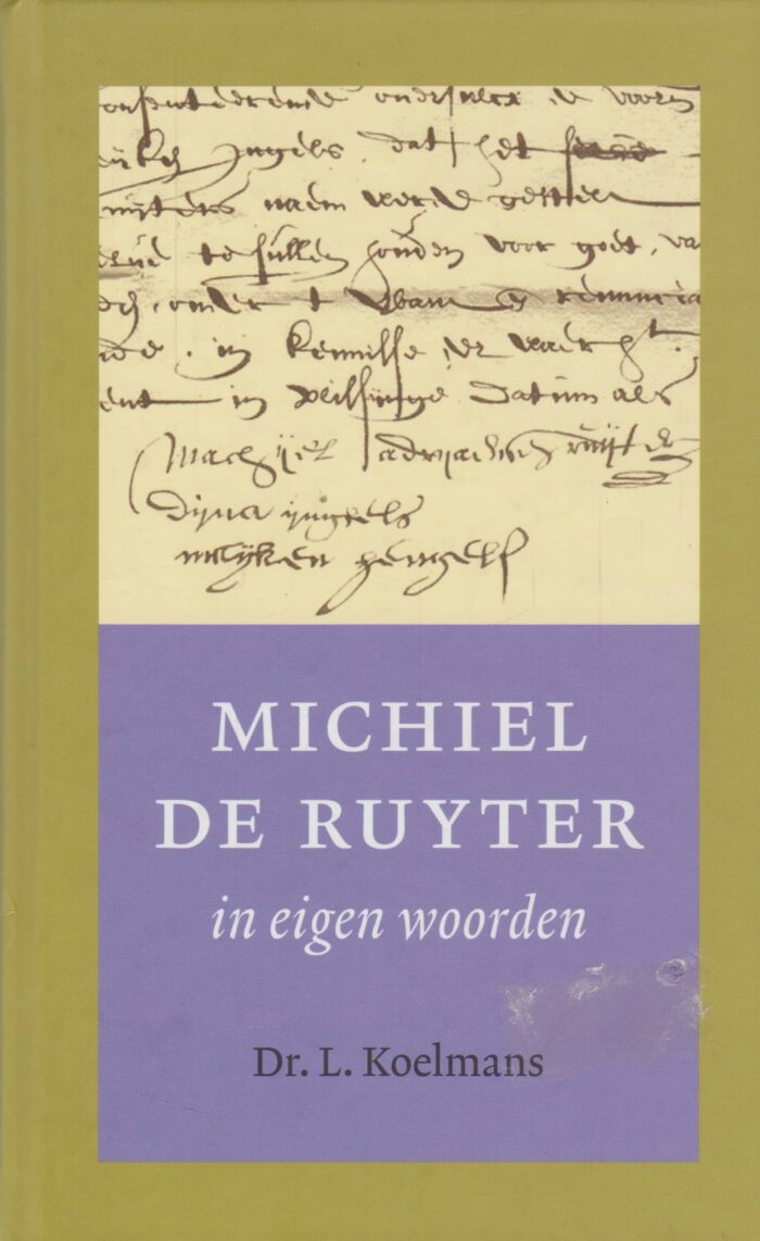 Koelmans, dr. L.: Machiel de Ruyter in eigen woorden.