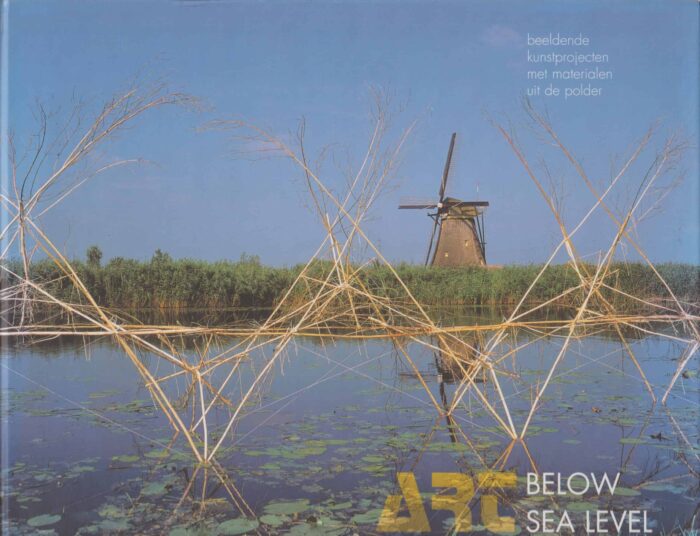 Gijssen, Elias e.a.: Art below sea level. Beeldende kunstprojecten met materialen uit de polder.