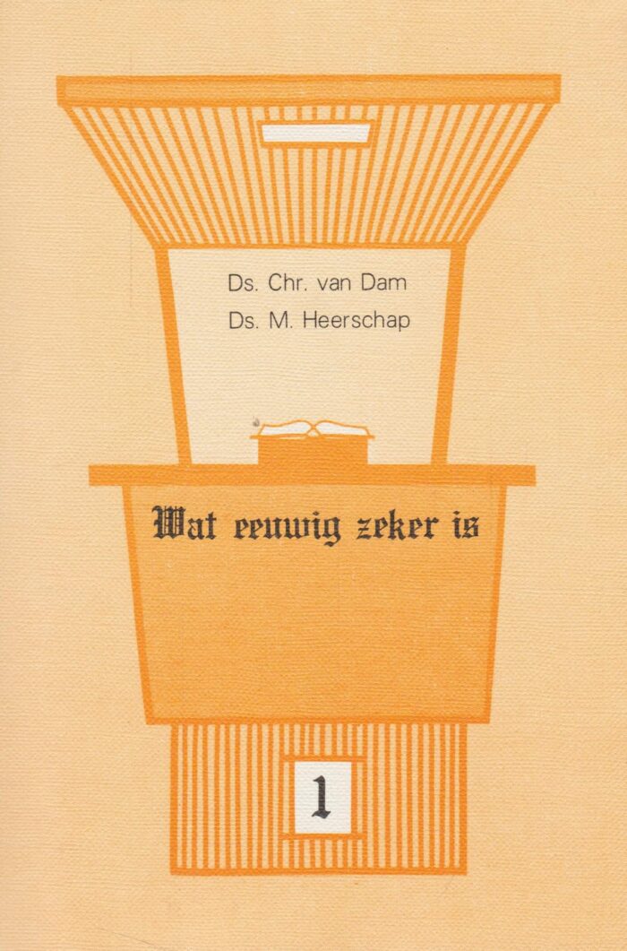 Dam, ds. Chr. van, ds. M. Heerschap: Wat eeuwig zeker is (deel 1)