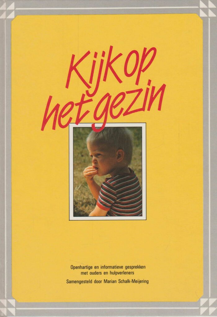 Schalk-Meijering, Marian: Kijk op het gezin. Openhartige en informatieve gesprekken met ouders en hulpverleners