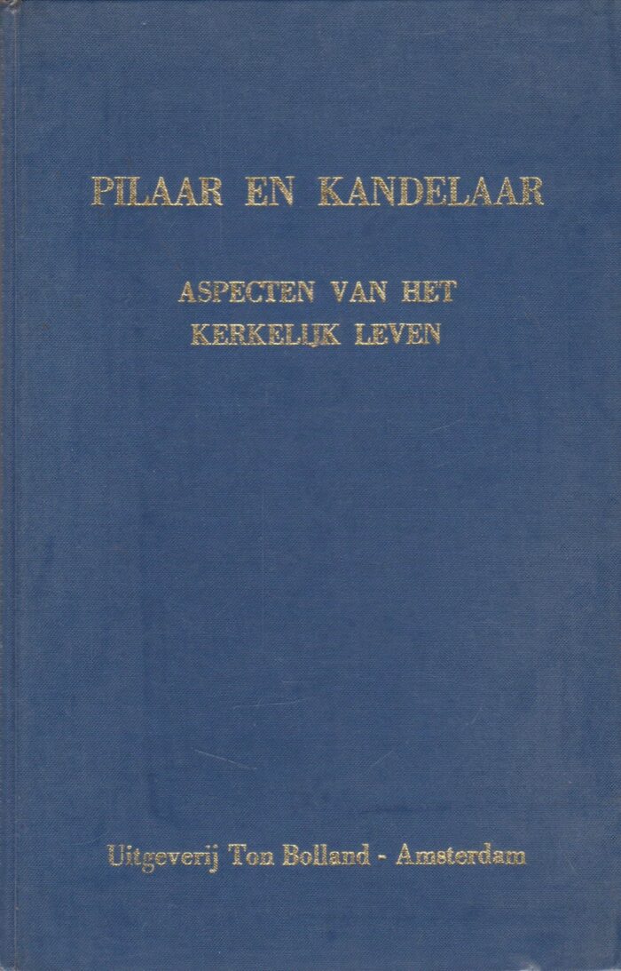 Graaf, Ir. J. van de: Pilaar of kandelaar. Aspecten van het kerkelijk leven.