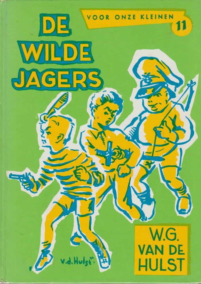 Hulst, W.G. van de: De wilde jagers. Voor onze kleinen 11.