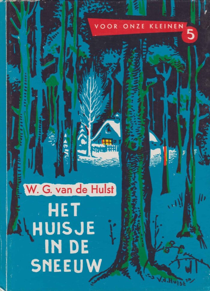 Hulst, W.G. van de: Het huisje in de sneeuw. Voor onze kleinen 5.