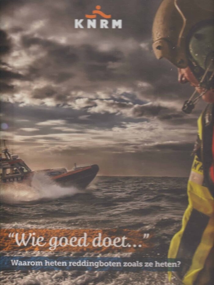 KNRM. Wie goed doet... Waarom heten reddingsboten zoals ze heten.