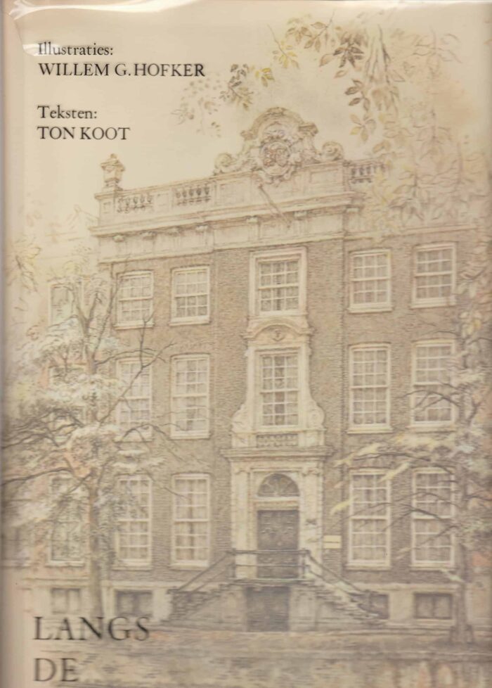 Koot, Ton: Langs de Amsterdamse grachten. Illustraties Willem G. Hofker.