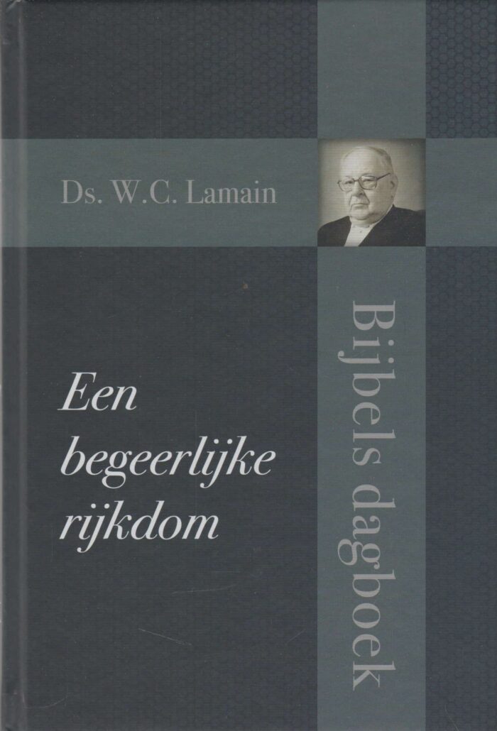 Lamain, ds. W.C.: Een begeerlijke rijkdom (Bijbels dagboek). Nieuw