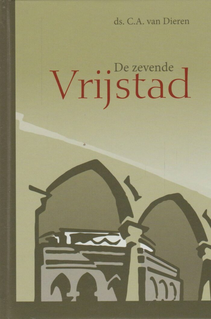 Dieren, ds. C.A. van: De zevende Vrijstad (nieuw)