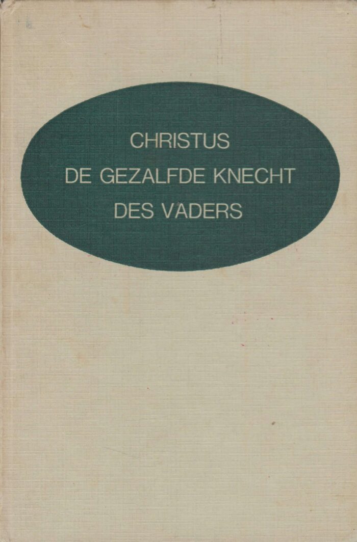 Dam, ds. Chr. van: Christus de gezalfde Knecht des Vaders.