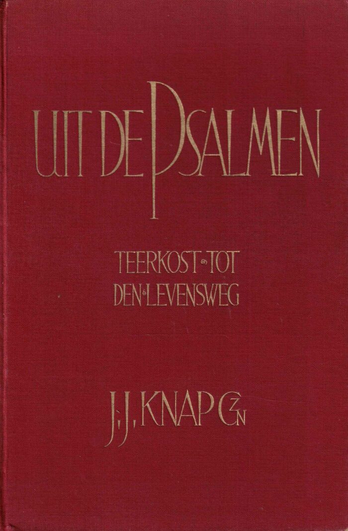 Knap Gzn., J.J.: Uit de psalmen. Teerkost tot den levensweg.