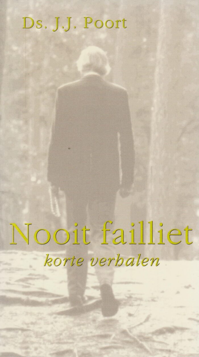 Poort, ds. J.J.: Nooit failliet. Korte verhalen.