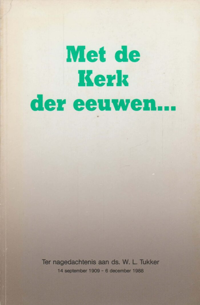 Tukker, ds. W.L.: Met de kerk der eeuwen....