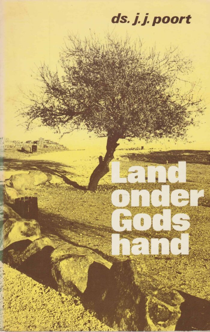 Poort, ds. J.J.: Land onder Gods hand. Impressie uit Israël.