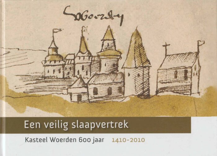 Albers, Lex e.a.: Een veilig slaapvertrek. Kasteel Woerden 600 jaar 1410-2010