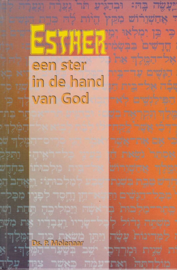 Molenaar, ds. P.: Esther een ster in de hand van God.