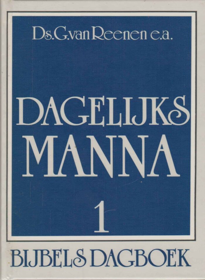 Reenen, ds. G. van e.a.: Dagelijks manna 1. Bijbels dagboek.
