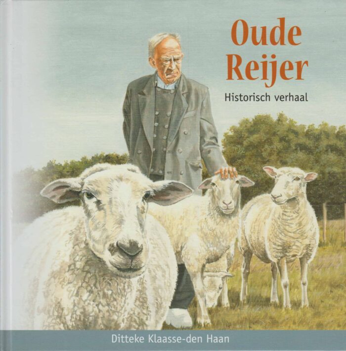 Klaasse-den Haan, Ditteke: Oude Reijer. Historisch verhaal (nieuw).