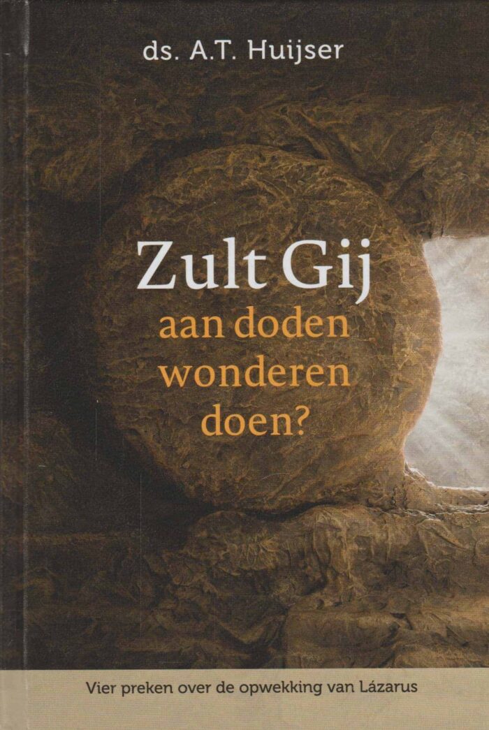 Huijser, ds. A.T.: Zult Gij aan doden wonderen doen? (nieuw)