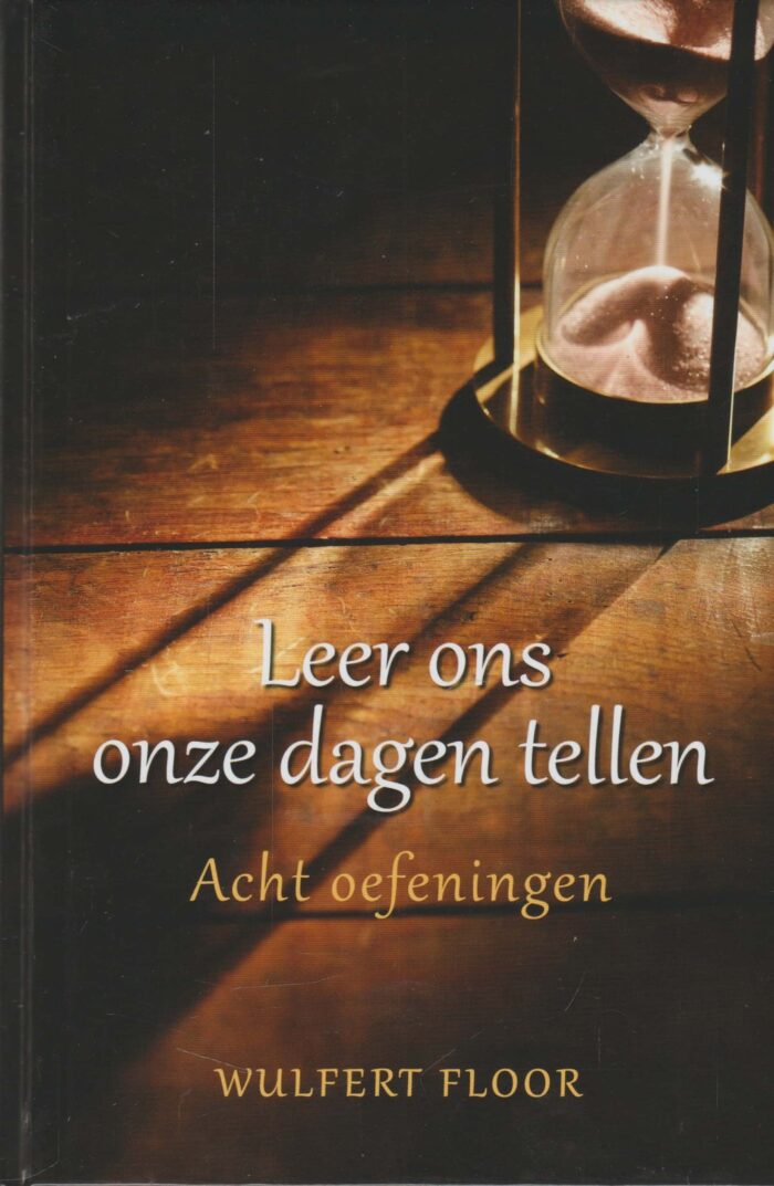 Floor, Wulfert: Leer ons onze dagen tellen. Acht oefeningen (nieuw)