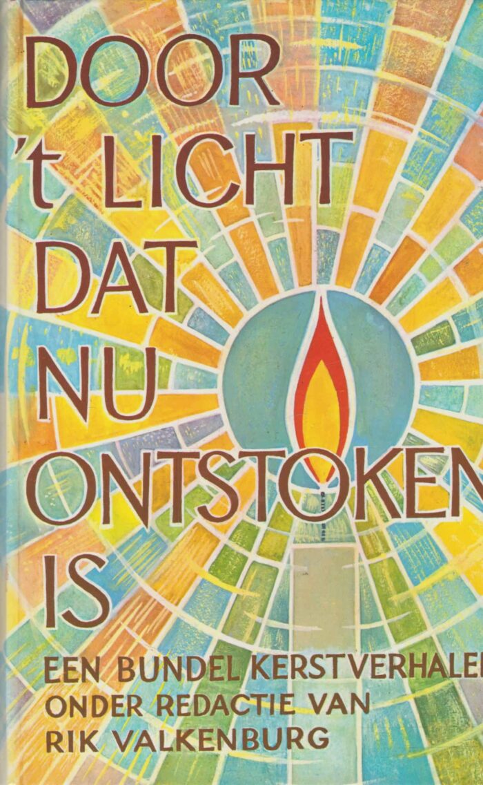 Valkenburg, Rik e.a.: Door 't licht dat nu ontstoken is. Een bundel kerstverhalen.