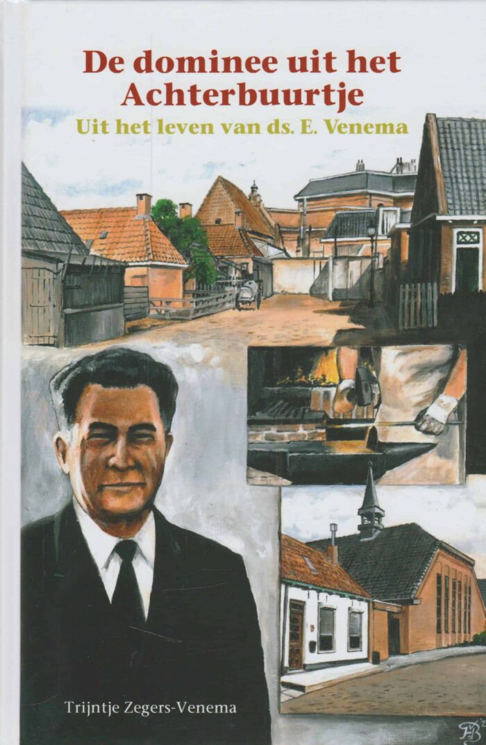 Zegers-Venema, Trijntje: De dominee uit het Achterbuurtje. Uit het leven van ds. E. Venema