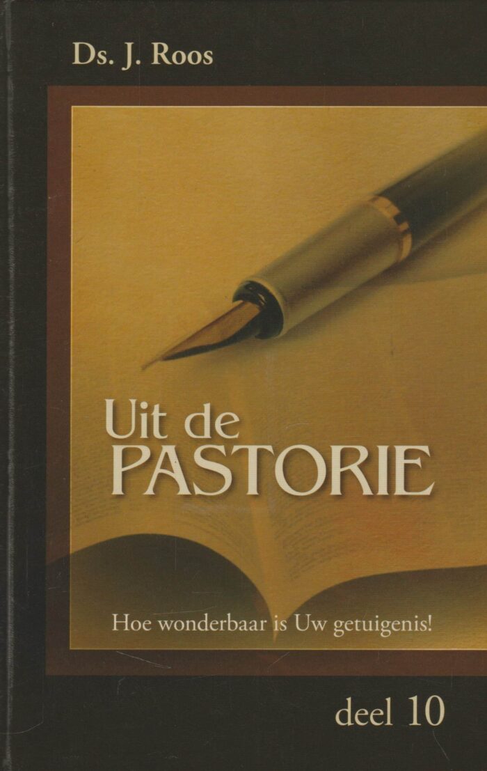 Roos, ds. J.: Uit de pastorie 10 Hoe wonderbaar is Uw getuigenis (nieuw)