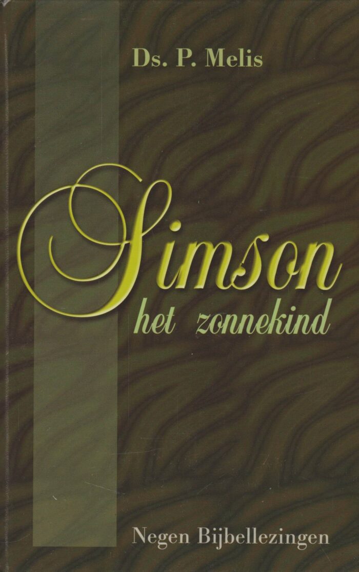 Melis, ds. P.: Simson het zonnekind. Negen Bijbellezingen.