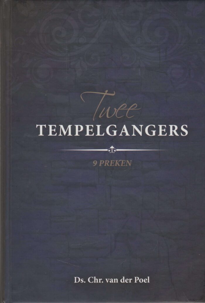 Poel, ds. Chr. van der: Twee tempelgangers. 9 preken.
