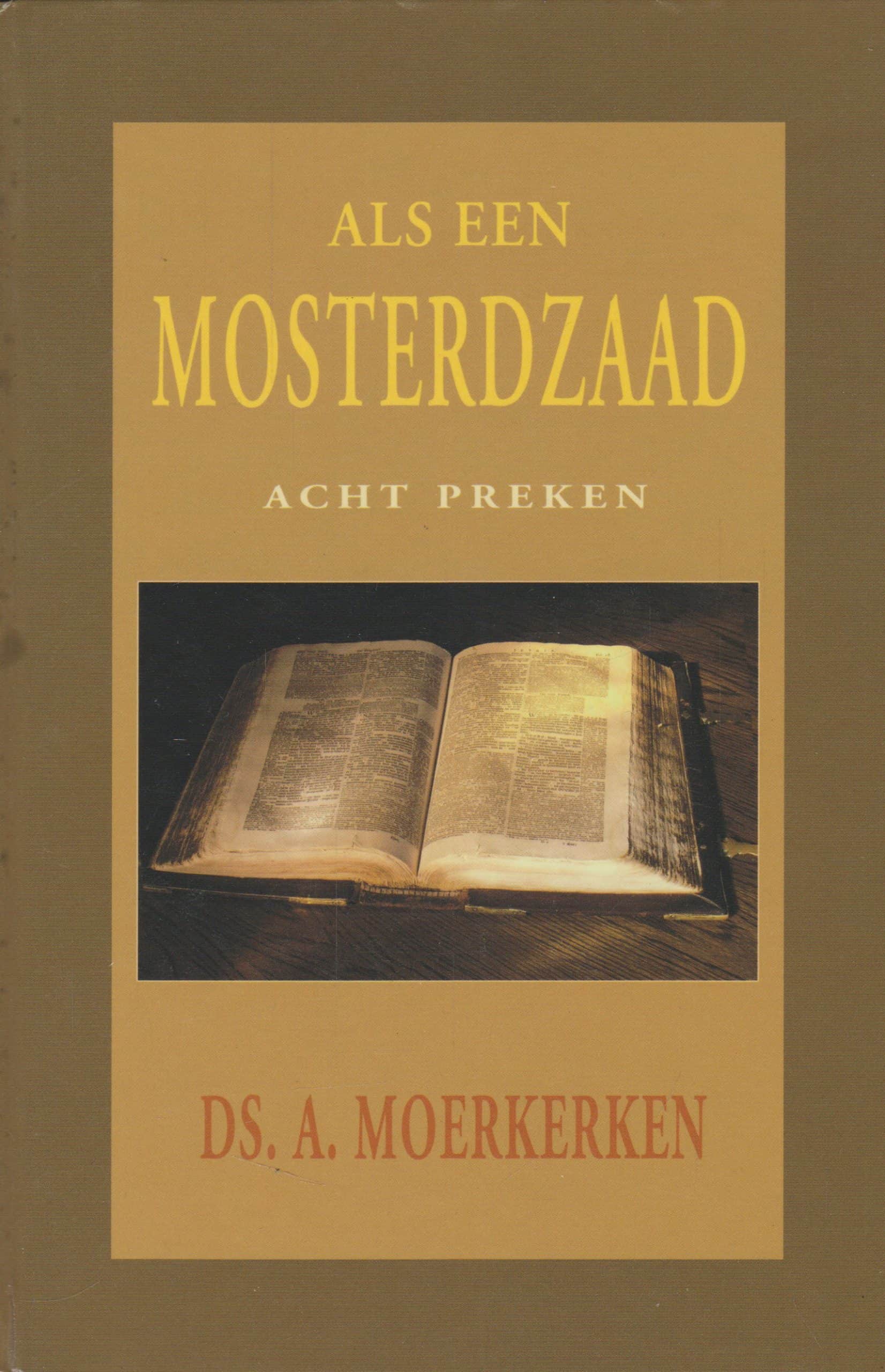 Moerkerken, ds. A.: Als een mosterdzaad. 8 preken