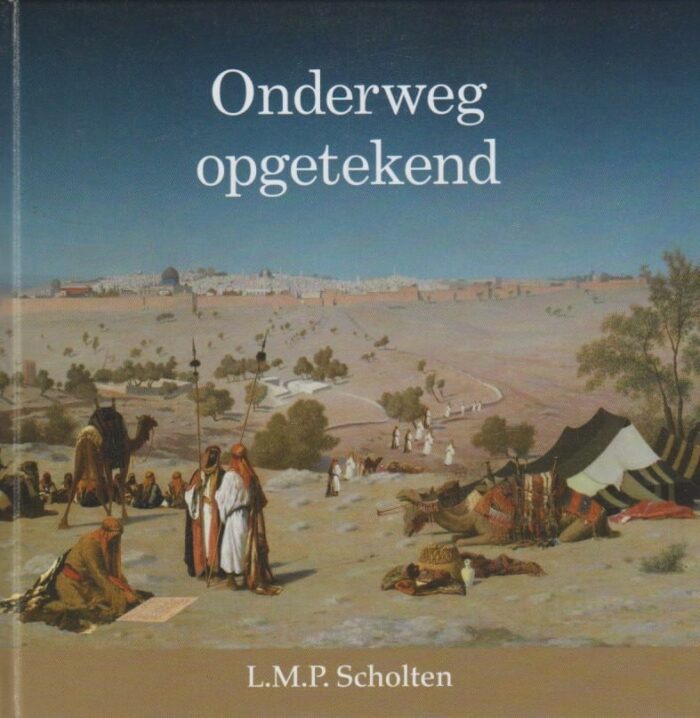 Scholten, L.M.P.: Onderweg opgetekend (nieuw)
