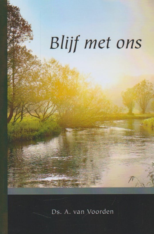 Voorden, ds. A. van: Blijf met ons. Een oud- en nieuwjaarspredikatie
