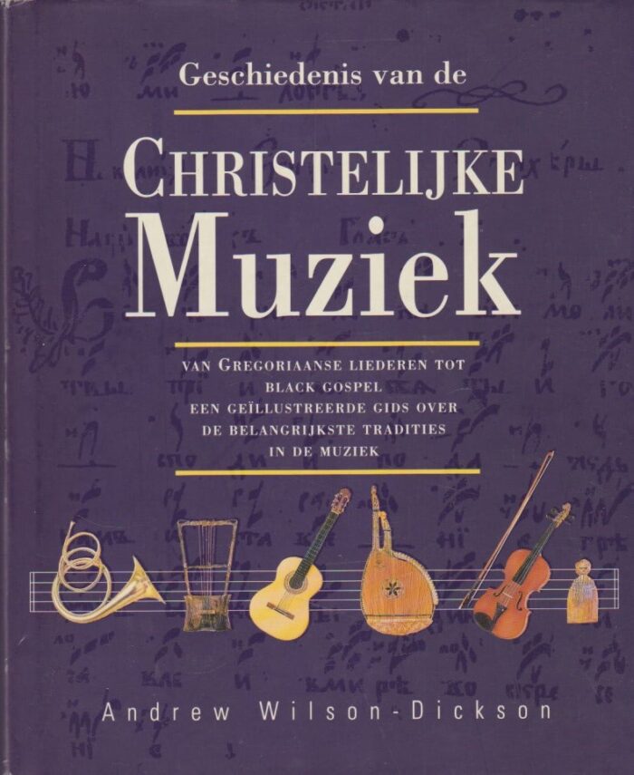 Wilson-Dickson, Andrew: Geschiedenis van de christelijke muziek.