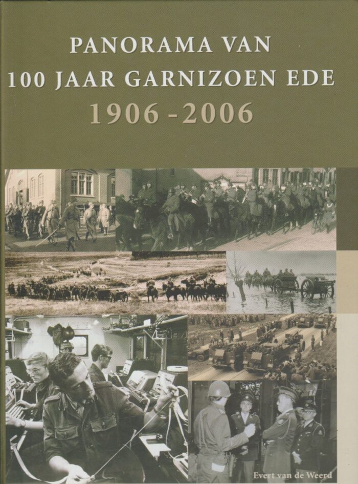 Weerd, Evert van de: Panorama van 100 jaar garnizoen Ede (1906-2006)