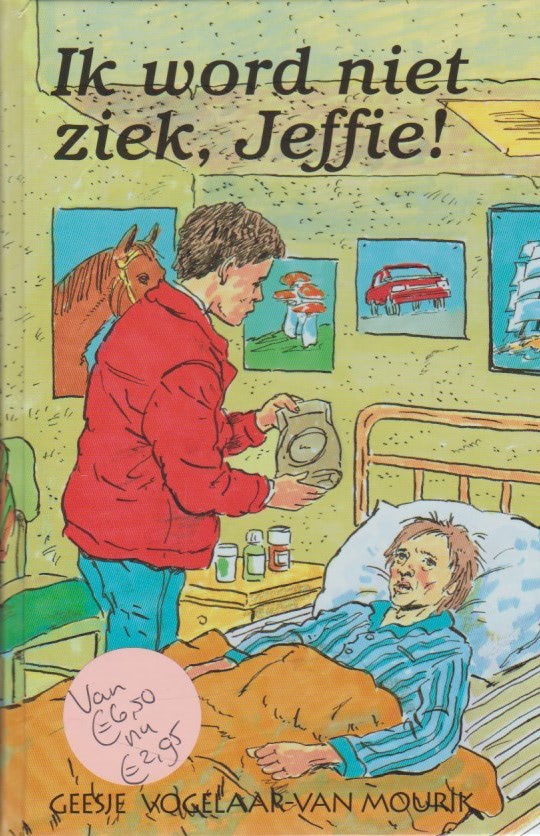 Vogelaar-van Mourik, Geesje: Ik word niet ziek, Jeffie! (nieuw en nu in aanbieding)